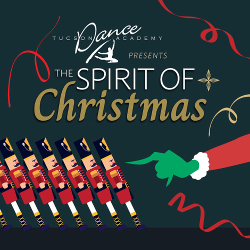 Tickets Tucson Dance Academy The Spirit of Christmas December 16