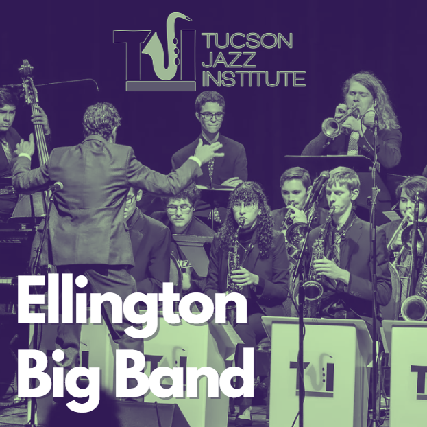 Tucson Jazz Institute Ellington Big Band, Saturday-January 6, 2024, 7:30pm