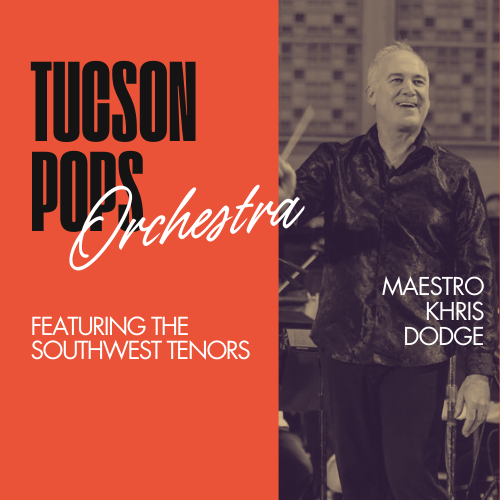 Tucson Pops Orchestra with The Southwest Tenors Oct 25, 2025